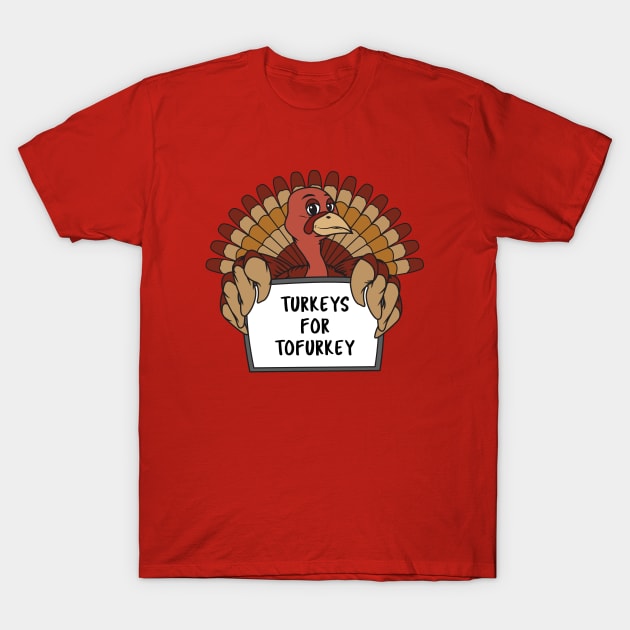 Turkeys For Tofurkey T-Shirt by AngelFlame